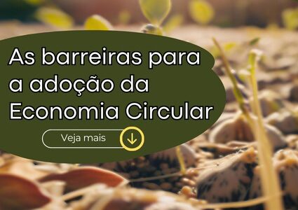 As barreiras para a adoção da Economia Circular