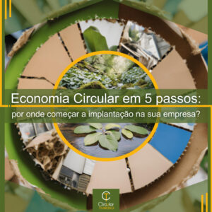 Economia Circular em 5 passos por onde começar a implantação na sua empresa